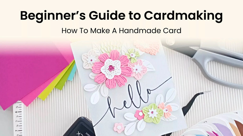 Beginner’s Guide to Cardmaking: How To Make A Handmade Card